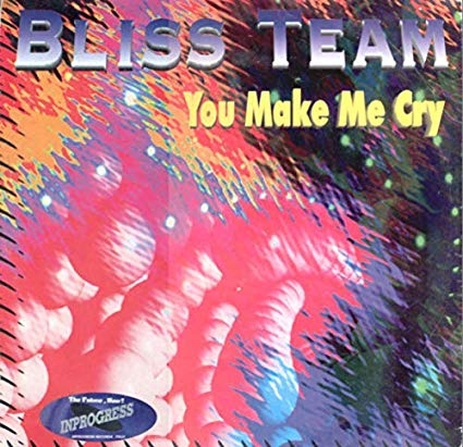 BLISS TEAM - You Make Me Cry